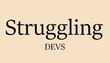 Struggling Devs